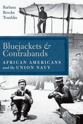 Kékzubbonyok és kontrabandák: Az afroamerikaiak és az Unió haditengerészete - Bluejackets and Contrabands: African Americans and the Union Navy