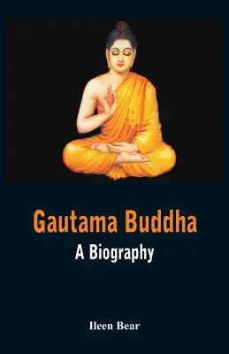 Gautama Buddha - Életrajz - Gautama Buddha - A Biography