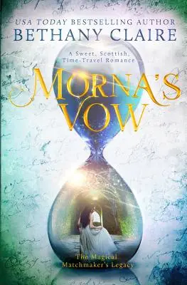 Morna esküje: A Sweet, Scottish, Time Travel Romance (Édes, skót, időutazós románc) - Morna's Vow: A Sweet, Scottish, Time Travel Romance