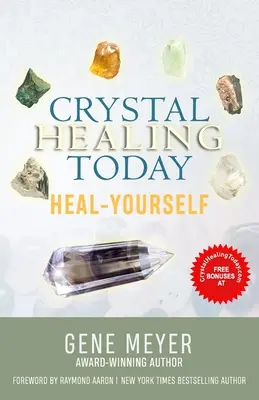 Kristálygyógyítás ma: Gyógyítsd meg magad - Crystal Healing Today: Heal Yourself