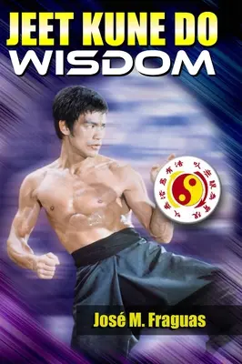 Jeet Kune Do bölcsesség - Jeet Kune Do Wisdom