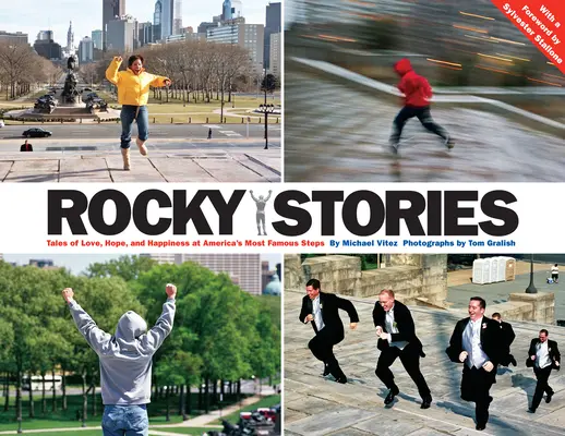 Rocky Stories: Történetek a szerelemről, a reményről és a boldogságról Amerika leghíresebb lépcsőfokain - Rocky Stories: Tales of Love, Hope, and Happiness at America's Most Famous Steps