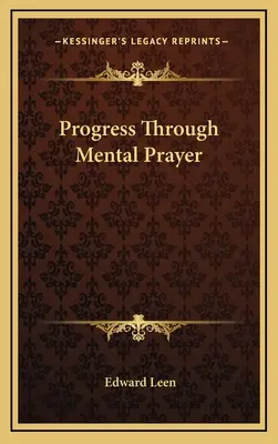 Haladás a mentális imán keresztül - Progress Through Mental Prayer