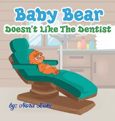 Babamaci nem szereti a fogorvost: esti könyvek gyerekeknek - Baby Bear Doesn't Like The Dentist: bedtime books for kids