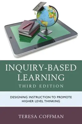 Kutatásalapú tanulás: A magasabb szintű gondolkodást elősegítő oktatás tervezése - Inquiry-Based Learning: Designing Instruction to Promote Higher Level Thinking