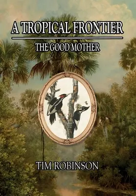 A Tropical Frontier: A jó anya - A Tropical Frontier: The Good Mother