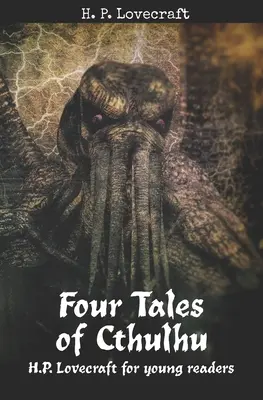 Négy Cthulhu-történet: H. P. Lovecraft fiatal olvasók számára - Four Tales of Cthulhu: H. P. Lovecraft for Young Readers