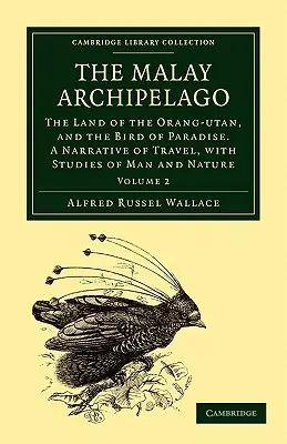 A maláj szigetvilág: Az orángután és a paradicsommadár földje: Utazási beszámoló, tanulmányokkal az emberről és a természetről. - The Malay Archipelago: The Land of the Orang-Utan, and the Bird of Paradise. a Narrative of Travel, with Studies of Man and Nature