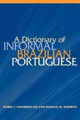 A brazil portugál nyelv nem hivatalos szótára angol indexszel - A Dictionary of Informal Brazilian Portuguese with English Index