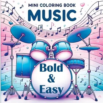 Mini színezőkönyv Zene - Merész és könnyű: Mindenkinek, aki szereti a zenét - Egyszerű formák és zenei örömök - Mini Coloring Book Music - Bold and Easy: For Everyone Who Loves Music - Simple Shapes & Musical Joy