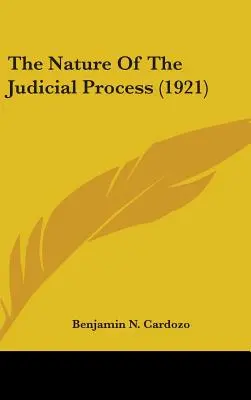 A bírósági eljárás természete (1921) - The Nature Of The Judicial Process (1921)