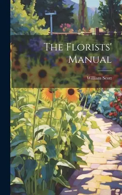 A virágkötők kézikönyve - The Florists' Manual