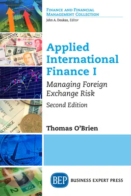 Alkalmazott nemzetközi pénzügyek I: A devizakockázat kezelése, második kiadás - Applied International Finance I: Managing Foreign Exchange Risk, Second Edition