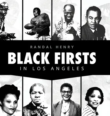 Fekete elsőségek Los Angelesben: A fekete angelenóiak rendkívüli eredményeinek enciklopédiája - Black Firsts in Los Angeles: Encyclopedia of Extraordinary Achievements by Black Angelenos