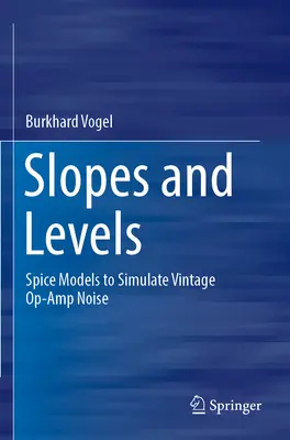 Lejtők és szintek: Spice-modellek a Vintage Op-Amp zaj szimulálásához - Slopes and Levels: Spice Models to Simulate Vintage Op-Amp Noise