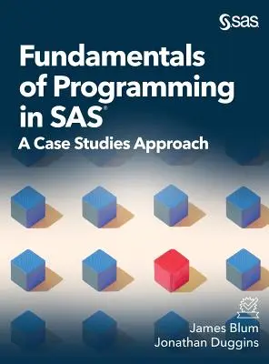 A programozás alapjai a SAS-ban: Esettanulmányok megközelítése - Fundamentals of Programming in SAS: A Case Studies Approach