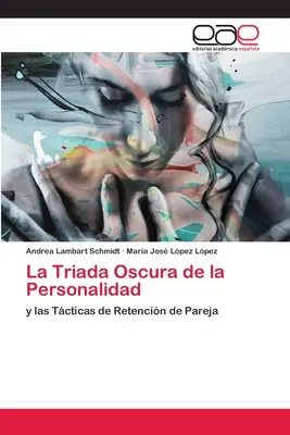La Triada Oscura de la Personalidad (A személyiség hármasa) - La Triada Oscura de la Personalidad