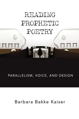 Prófétai költészet olvasása: Párhuzamosság, hang és tervezés - Reading Prophetic Poetry: Parallelism, Voice, and Design