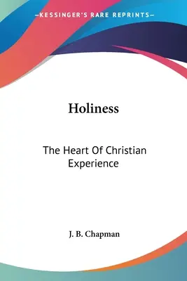 Szentség: A keresztény tapasztalat szíve - Holiness: The Heart Of Christian Experience