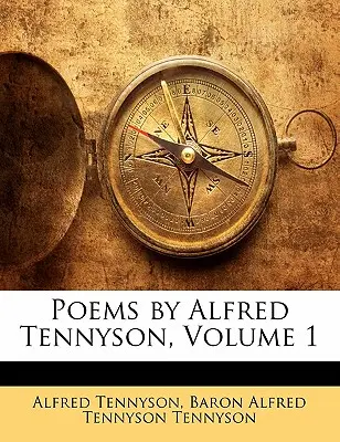 Alfred Tennyson versei, 1. kötet - Poems by Alfred Tennyson, Volume 1