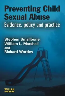 A gyermekek szexuális zaklatásának megelőzése: Evidence, Policy and Practice - Preventing Child Sexual Abuse: Evidence, Policy and Practice