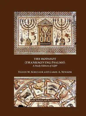 A Hodayot (Hálaadás zsoltárai): A Study Edition of 1qha - The Hodayot (Thanksgiving Psalms): A Study Edition of 1qha