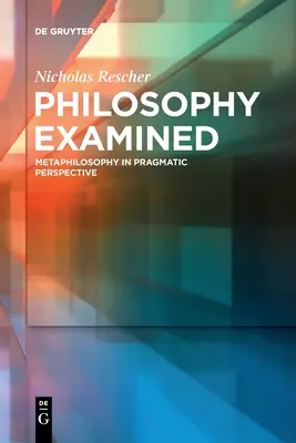 Filozófia vizsgázott: Metafilozófia pragmatikai perspektívában - Philosophy Examined: Metaphilosophy in Pragmatic Perspective