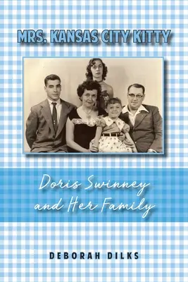 Mrs: Doris Swinney és családja - Mrs. Kansas City Kitty: Doris Swinney and Her Family