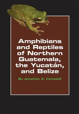 Észak-Guatemala, Yucatán és Belize kétéltűi és hüllői, 4. kötet - Amphibians and Reptiles of Northern Guatemala, the Yucatan, and Belize, Volume 4