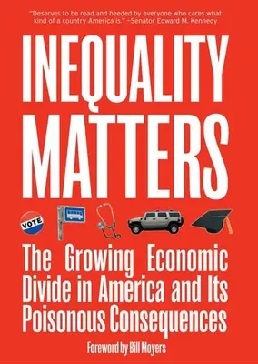 Az egyenlőtlenség számít: A növekvő gazdasági szakadék Amerikában és annak mérgező következményei - Inequality Matters: The Growing Economic Divide in America and Its Poisonous Consequences