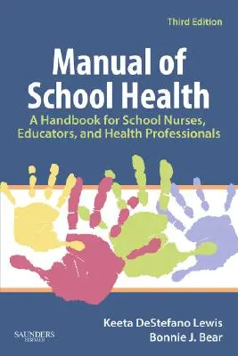 Az iskolaegészségügy kézikönyve: Kézikönyv iskolai ápolók, pedagógusok és egészségügyi szakemberek számára - Manual of School Health: A Handbook for School Nurses, Educators, and Health Professionals