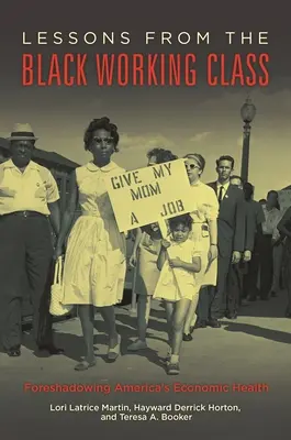 A fekete munkásosztály tanulságai: Amerika gazdasági egészségének előjelei - Lessons from the Black Working Class: Foreshadowing America's Economic Health