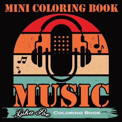 Mini színezőkönyv zene: Melódiák színekben: Inspiráló mini színezőkönyv zenei idézetekkel minden korosztály számára - Mini Coloring Book Music: Melodies in Colors: An Inspiring Mini Coloring Book with Musical Quotes for All Ages