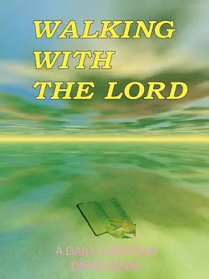 Séta az Úrral: A Daily Christian Devotional - Walking with the Lord: A Daily Christian Devotional