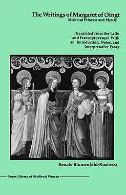 Oingt-i Margit írásai: Középkori perjelnő és misztikusnő - The Writings of Margaret of Oingt: Medieval Prioress and Mystic