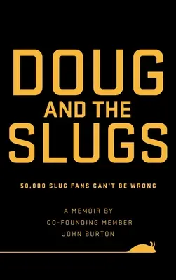 Doug és a Csigák: 50 000 Csiga-rajongó nem tévedhet - Doug and The Slugs: 50,000 Slug Fans Can't be Wrong