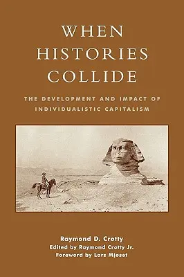 When Histories Collide: Az individualista kapitalizmus kialakulása és hatása - When Histories Collide: The Development and Impact of Individualistic Capitalism