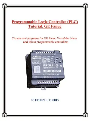 Programozható logikai vezérlő (PLC) oktatóprogram, GE Fanuc - Programmable Logic Controller (PLC) Tutorial, GE Fanuc