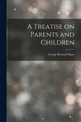 Értekezés a szülőkről és a gyermekekről - A Treatise on Parents and Children