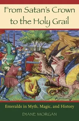 A Sátán koronájától a Szent Grálig: Smaragdok a mítoszokban, a mágiában és a történelemben - From Satan's Crown to the Holy Grail: Emeralds in Myth, Magic, and History