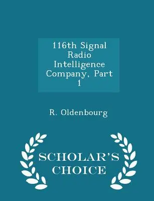 116th Signal Radio Intelligence Company, Part 1 - Scholar's Choice Edition (Tudományos kiadás) - 116th Signal Radio Intelligence Company, Part 1 - Scholar's Choice Edition