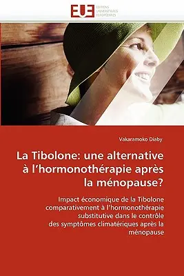 La Tibolone: Une Alternative l''hormonothrapie Aprs La Mnopause? - La Tibolone: Une Alternative  l''hormonothrapie Aprs La Mnopause?