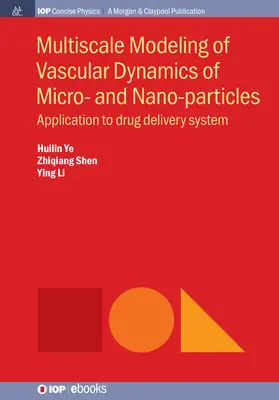 A mikro- és nanorészecskék érdinamikájának többléptékű modellezése: Alkalmazás a gyógyszerhordozó rendszerre - Multiscale Modeling of Vascular Dynamics of Micro- and Nano-particles: Application to Drug Delivery System