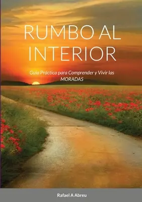 Rumbo Al Interior: Gua Prctica para Comprender y Vivir las MORADAS