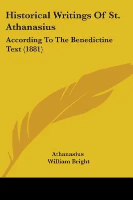 Szent Athanáz történeti írásai: A bencés szöveg szerint (1881) - Historical Writings Of St. Athanasius: According To The Benedictine Text (1881)