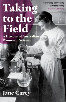 A terepen: Az ausztrál nők története a tudományban - Taking to the Field: A History of Australian Women in Science