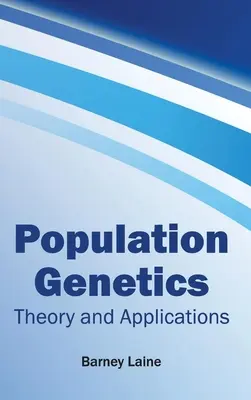 Népességgenetika: Elmélet és alkalmazások - Population Genetics: Theory and Applications