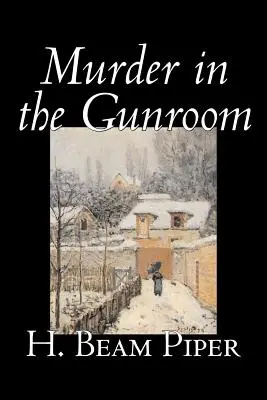 Murder in the Gunroom by H. Beam Piper, Fiction, Mystery & Detective (Szépirodalom, Rejtélyek és detektívregények) - Murder in the Gunroom by H. Beam Piper, Fiction, Mystery & Detective