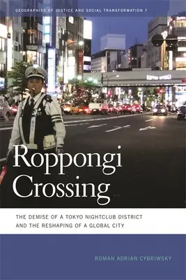 Roppongi Crossing: A tokiói éjszakai klubnegyed pusztulása és egy globális város átalakulása - Roppongi Crossing: The Demise of a Tokyo Nightclub District and the Reshaping of a Global City