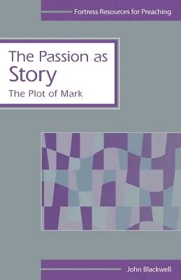 A szenvedély mint történet: A Márk cselekménye - The Passion as Story: The Plot of Mark